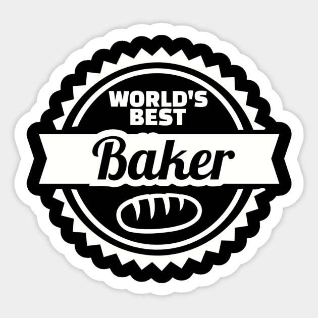 World's best Baker Baker Sticker TeePublic